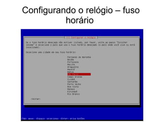Configurando o relógio – fuso
horário
 