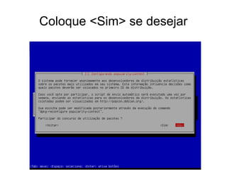 Coloque <Sim> se desejar
 