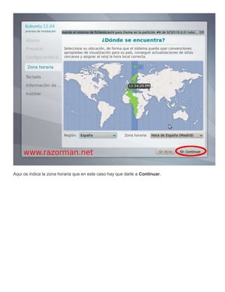 Aqui os indica la zona horaria que en este caso hay que darle a Continuar.
 