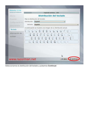 Seleccionamos la distribución del teclado y pulsamos Continuar.
 