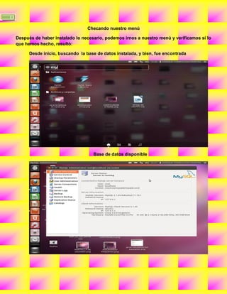 13

                                      Checando nuestro menú

     Después de haber instalado lo necesario, podemos irnos a nuestro menú y verificamos sí lo
     que hemos hecho, resultó:

           Desde inicio, buscando la base de datos instalada, y bien, fue encontrada




                                        Base de datos disponible
 