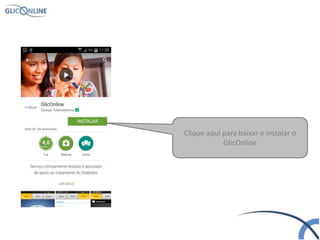 Clique aqui para baixar e instalar o
GlicOnline
INSTALAR
 