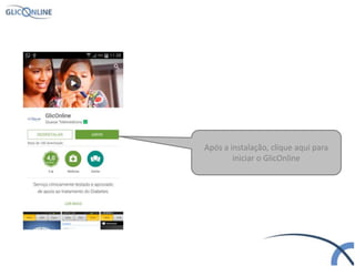 Após a instalação, clique aqui para
iniciar o GlicOnline
 