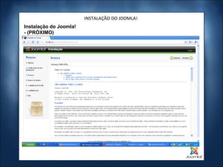 INSTALAÇÃO DO JOOMLA!
Instalação do Joomla!
- (PRÓXIMO)
 