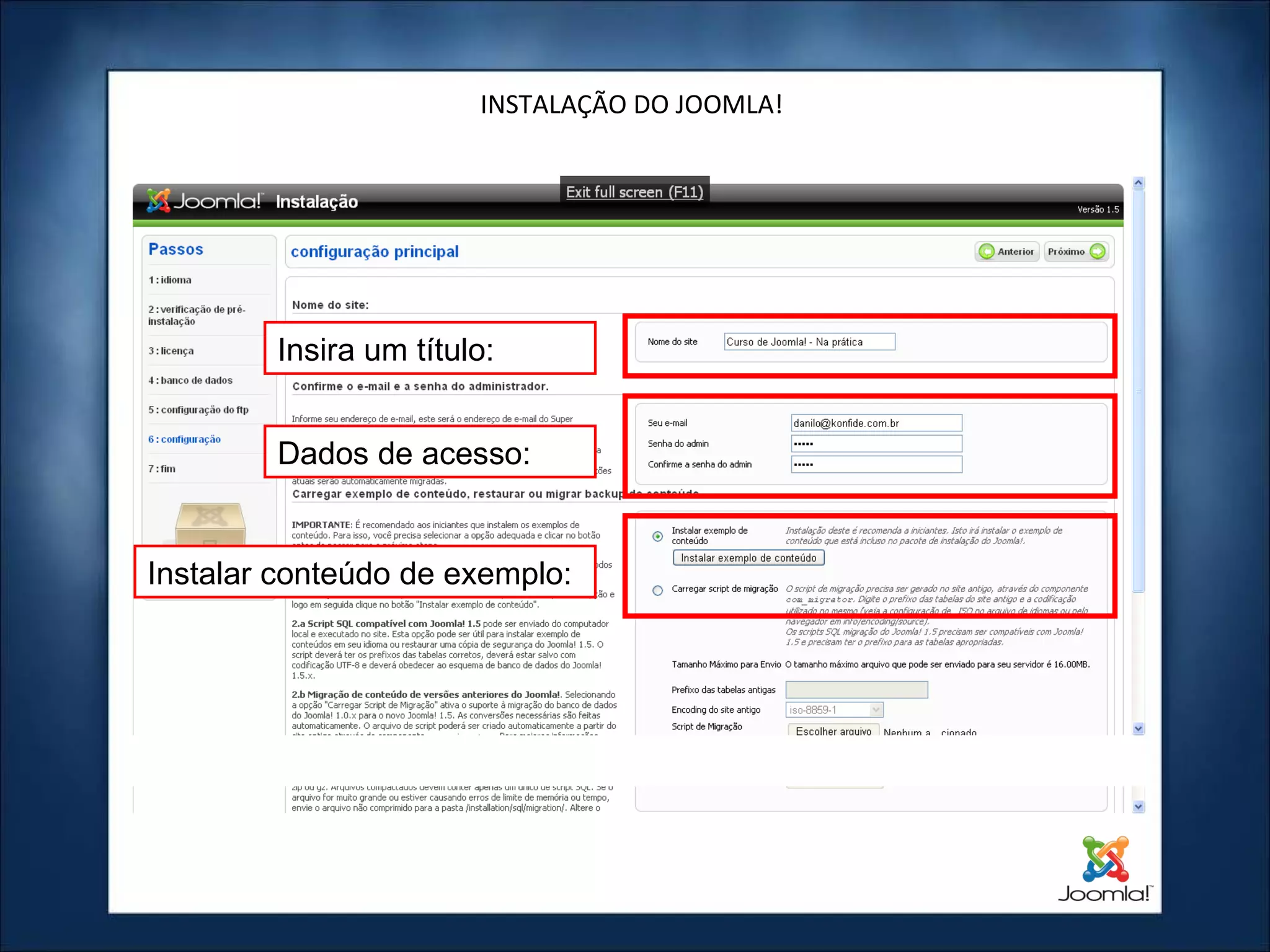 INSTALAÇÃO DO JOOMLA! Insira um título: Dados de acesso: Instalar conteúdo de exemplo: 