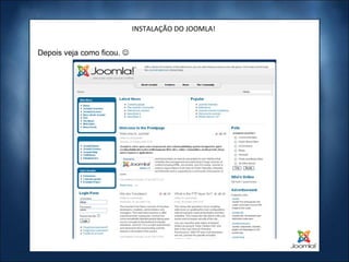 INSTALAÇÃO DO JOOMLA! Depois veja como ficou.   