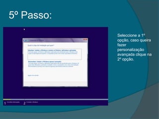 5º Passo:
            Seleccione a 1º
            opção, caso queira
            fazer
            personalização
            avançada clique na
            2º opção.
 