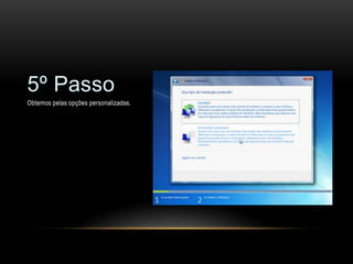 5º Passo
Obtemos pelas opções personalizadas.
 