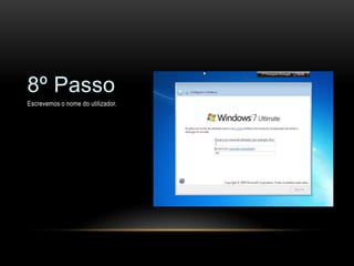 8º Passo
Escrevemos o nome do utilizador.
 