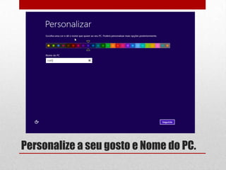 Personalize a seu gosto e Nome do PC.
 