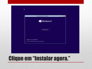 Clique em “Instalar agora.”
 