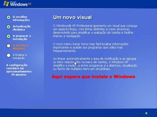 Aqui espera que instale o Windows
 