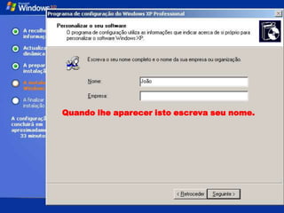 Quando lhe aparecer isto escreva seu nome.
 