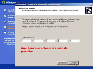Aqui terá que colocar a chave do
produto.
 