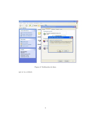 Figura 3: Veriﬁcaci´n de disco
                                          o


que se va a reducir.




                                     5
 