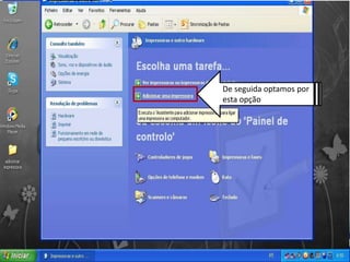 De seguida optamos por
esta opção
 