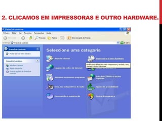 2. CLICAMOS EM IMPRESSORAS E OUTRO HARDWARE.
 