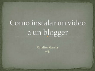 Catalina García
      7°B
 