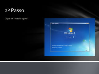 2º Passo
Clique em “Instalar agora”.
 