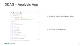 36
ODAG – Analysis App
2. Where-Statement Generation
1. Binding of Selections
 