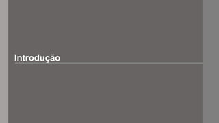 Introdução
 