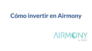 Cómo invertir en Airmony
 
