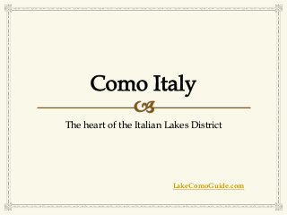 The heart of the Italian Lakes District 
LakeComoGuide.com 
 