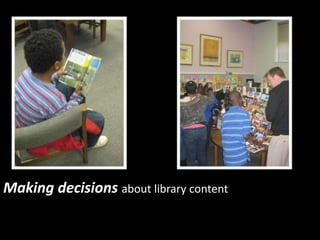 Making decisions about library content
 