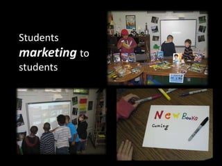 Students
marketing to
students
 