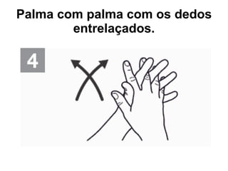Palma com palma com os dedos entrelaçados. 