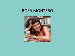 ROSA MONTERO
 