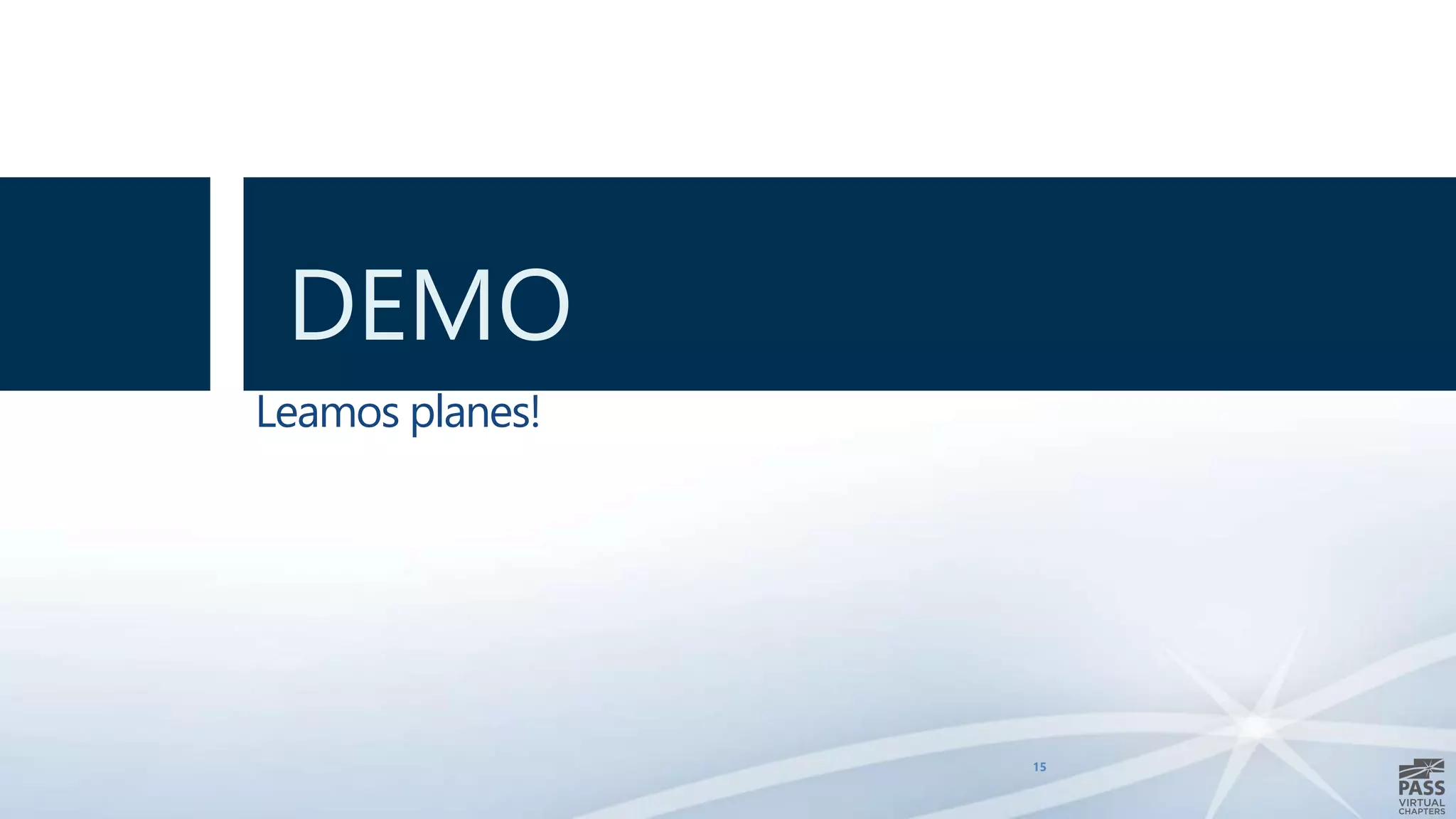 DEMO
15
Leamos planes!
 
