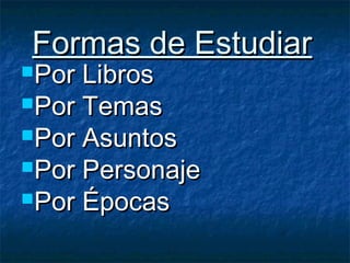 Formas de Estudiar

Por

Libros
Por Temas
Por Asuntos
Por Personaje
Por Épocas

 