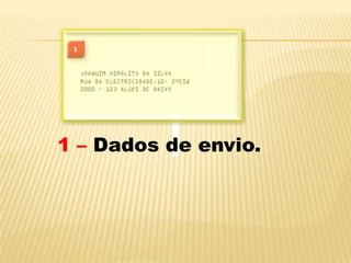 1 – Dados de envio.
