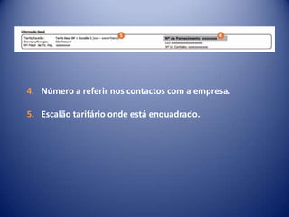Número a referir nos contactos com a empresa.Escalão tarifário onde está enquadrado.