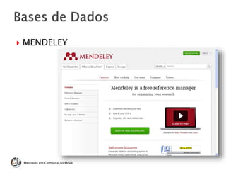 Mestrado em Computação Móvel
 MENDELEY
 