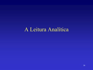 30
A Leitura Analítica
 