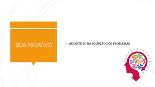 SEJAPROATIVO ▪ ADIANTE-SE NA SOLUÇÃO DOS PROBLEMAS
 