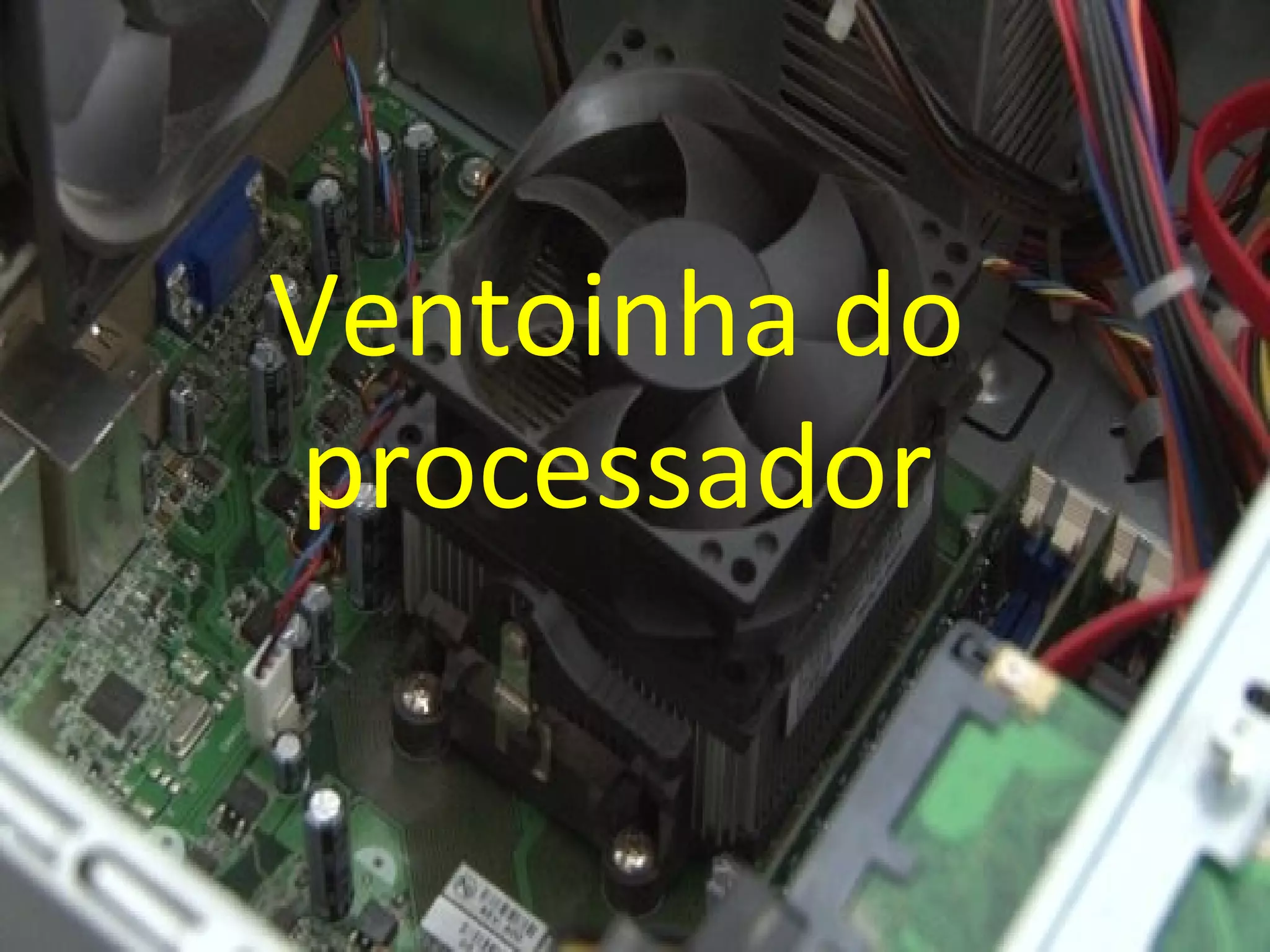 Ventoinha do
processador

 