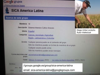 //groups.google.es/group/sica-america-latina email: sica-america-latina@googlegroups.com Diego Uribe Londoño Autor intelec...