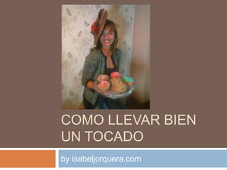 COMO LLEVAR BIEN
UN TOCADO
by isabeljorquera.com

 