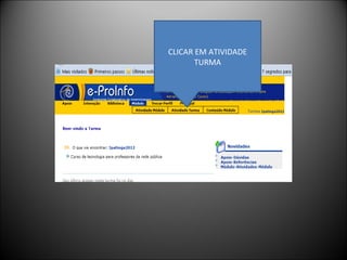 CLICAR EM ATIVIDADE
       TURMA
 