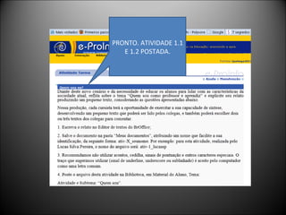 PRONTO. ATIVIDADE 1.1
   E 1.2 POSTADA.
 