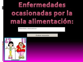 O b e s id ad y d e s nutric io n




                               E valuar re s p ue s ta
 