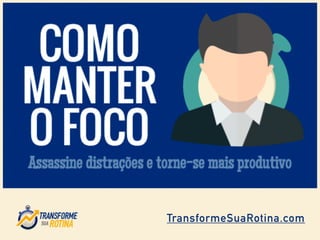 TransformeSuaRotina.com 
 