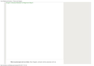 Como Meditar para Iniciantes: 15 Passos (com Imagens)
http://pt.wikihow.com/Meditar-para-Iniciantes[19/01/2017 17:43:19]
Não se preocupe com as mãos. Nas imagens, sempre vemos pessoas com as
Imagem intitulada Meditate for Beginners Step 8
 