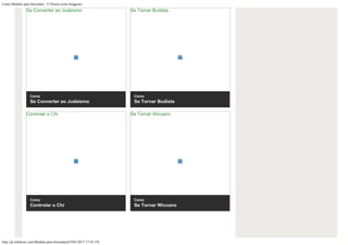 Como Meditar para Iniciantes: 15 Passos (com Imagens)
http://pt.wikihow.com/Meditar-para-Iniciantes[19/01/2017 17:43:19]
Se Converter ao Judaísmo
Como
Se Converter ao Judaísmo
Se Tornar Budista
Como
Se Tornar Budista
Controlar o Chi
Como
Controlar o Chi
Se Tornar Wiccano
Como
Se Tornar Wiccano
 