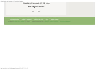 Como Meditar para Iniciantes: 15 Passos (com Imagens)
http://pt.wikihow.com/Meditar-para-Iniciantes[19/01/2017 17:43:19]
Esta página foi acessada 509 962 vezes.
Este artigo lhe foi útil?
Sim 
 Não
 
O wikiHow neutraliza todo o carbono que produz. 
Todos os textos estão sob a Licença do Creative Commons. 
Powered by Mediawiki.
Página principal Sobre o wikiHow Termos de Uso RSS Mapa do site
Sim Não
 