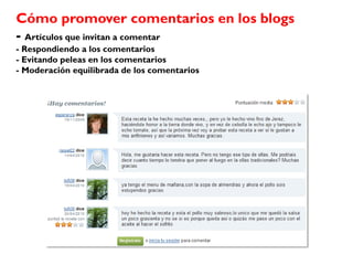 Cómo promover comentarios en los blogs
- Artículos que invitan a comentar
- Respondiendo a los comentarios
- Evitando pele...