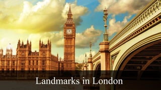 Landmarks in London
 